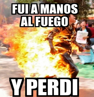 manos-al-fuego-meme